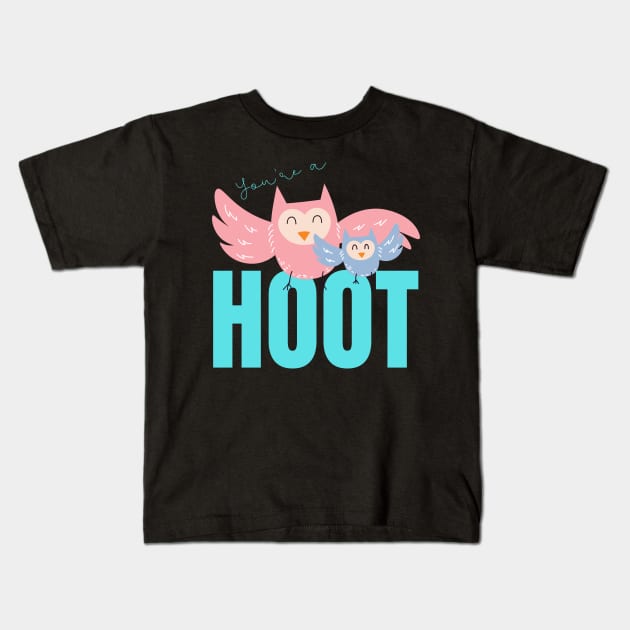 Your'e a Hoot! Cute gift for Owl Lovers Kids T-Shirt by nathalieaynie